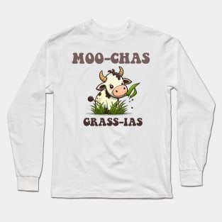 Moo-Chas Grass-Ias! Long Sleeve T-Shirt